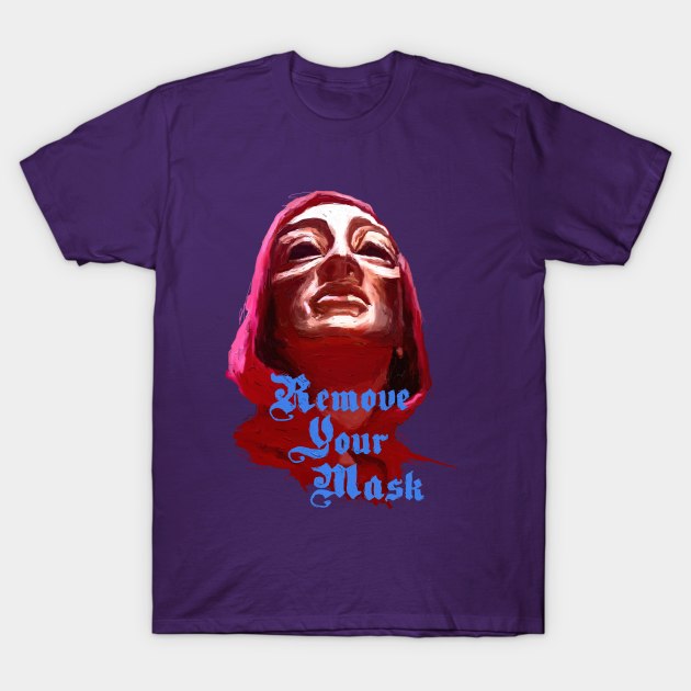 Remove Your Mask T-Shirt by figue